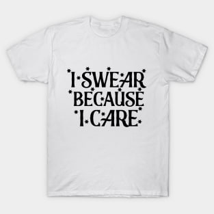 I swear because I care T-Shirt